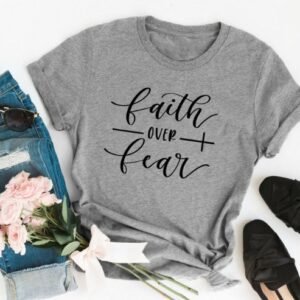 Faith Over Fear Christian T-Shirt Religion Clothing For Women Faith Shirt